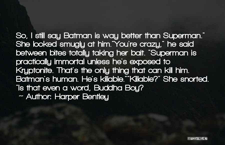 Batman Vs Superman Funny Quotes By Harper Bentley