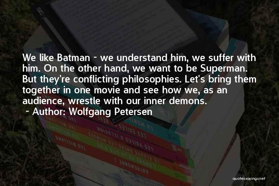 Batman Vs Superman Movie Quotes By Wolfgang Petersen