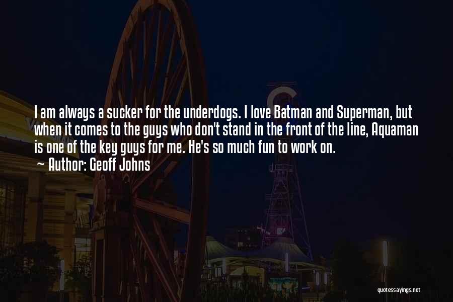 Batman Vs Superman Quotes By Geoff Johns