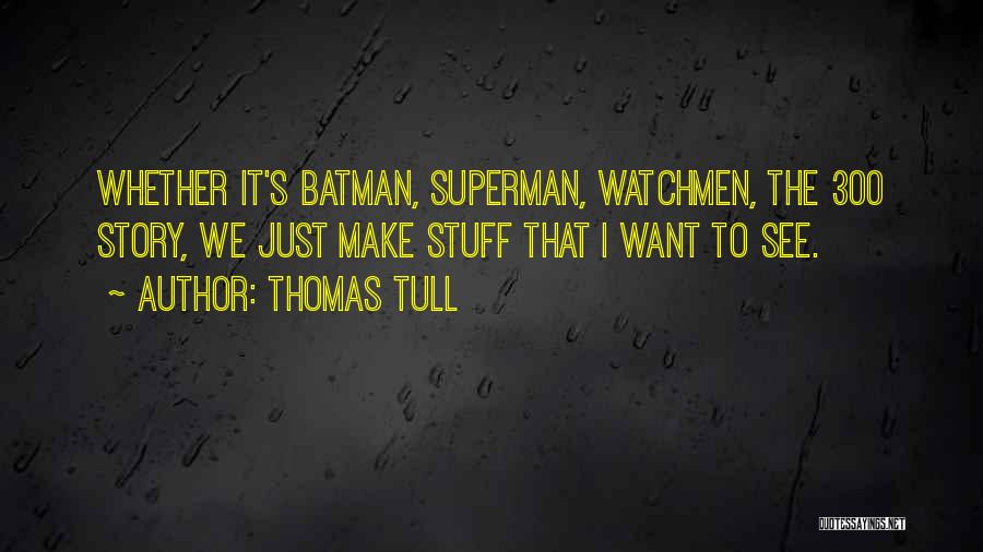 Batman Vs Superman Quotes By Thomas Tull