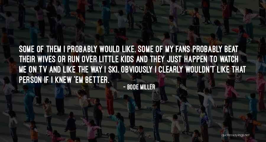Batmanghelidjh Quotes By Bode Miller Batmanghelidjh Quotes By Bode Miller