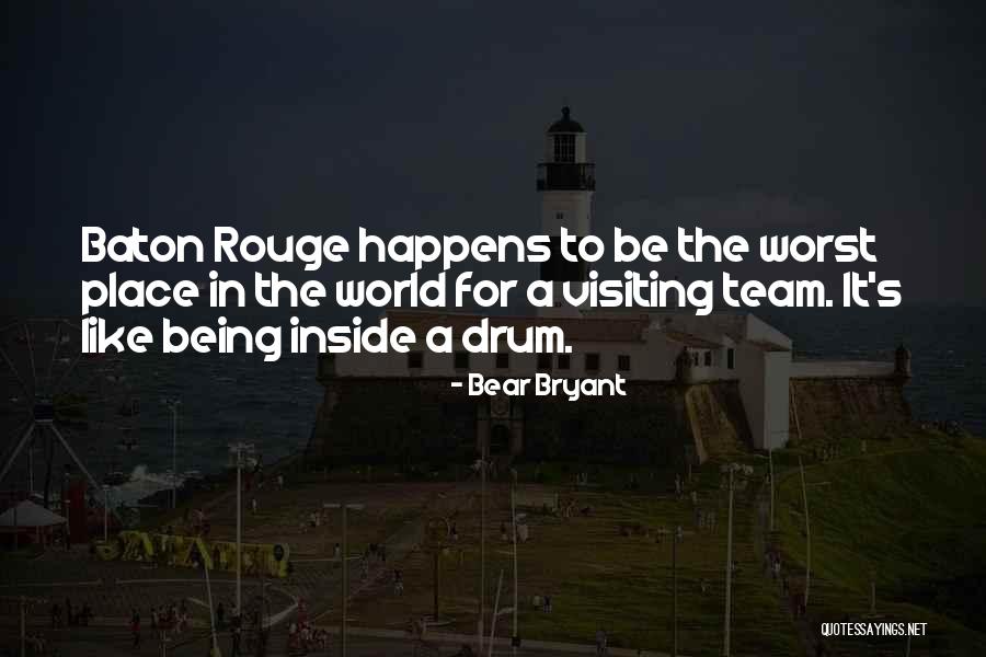 Baton Rouge Quotes By Bear Bryant Baton Rouge Quotes By Bear Bryant