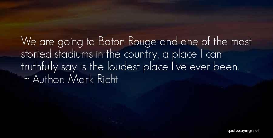 Baton Rouge Quotes By Mark Richt