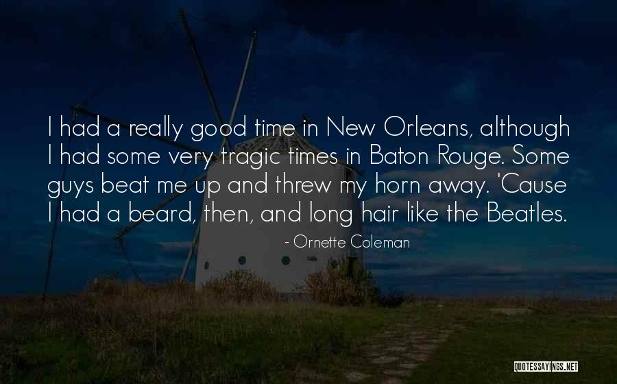 Baton Rouge Quotes By Ornette Coleman