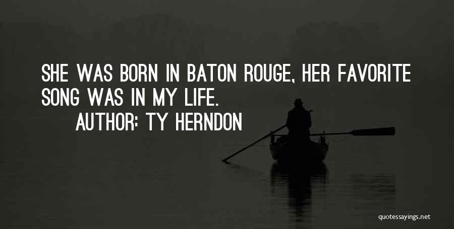 Baton Rouge Quotes By Ty Herndon