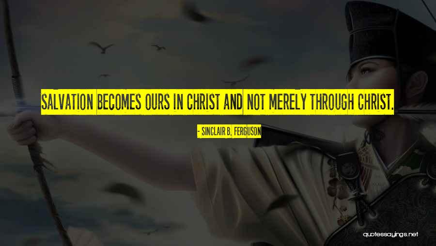Batranu Quotes By Sinclair B. Ferguson Batranu Quotes By Sinclair B. Ferguson