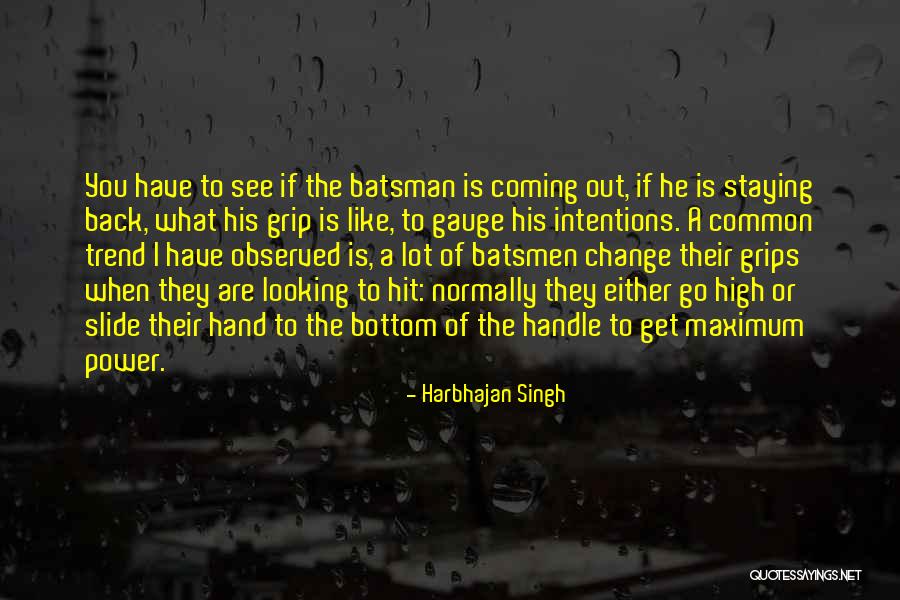 Batsmen Hit Quotes By Harbhajan Singh Batsmen Hit Quotes By Harbhajan Singh