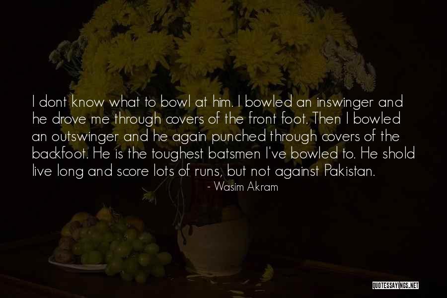 Batsmen Quotes By Wasim Akram