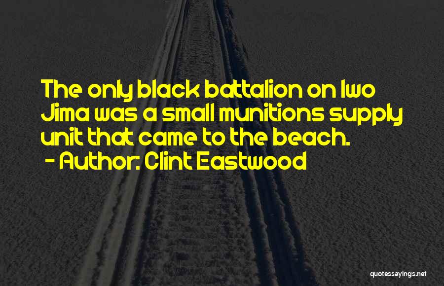 Battalion Quotes By Clint Eastwood