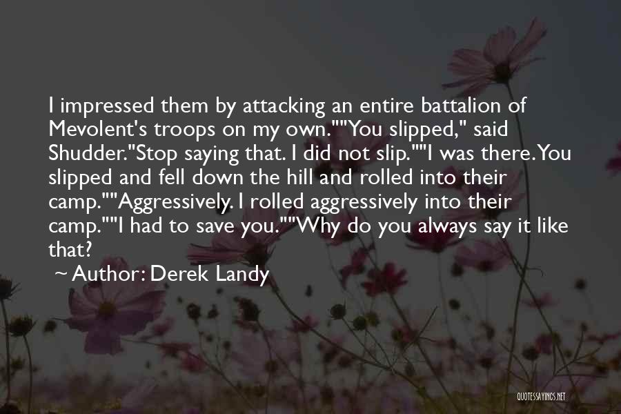 Battalion Quotes By Derek Landy