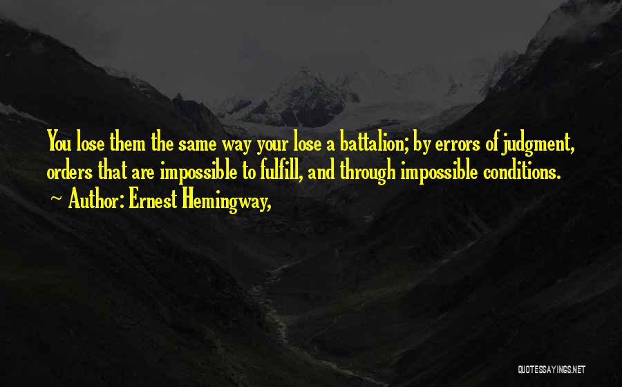 Battalion Quotes By Ernest Hemingway,