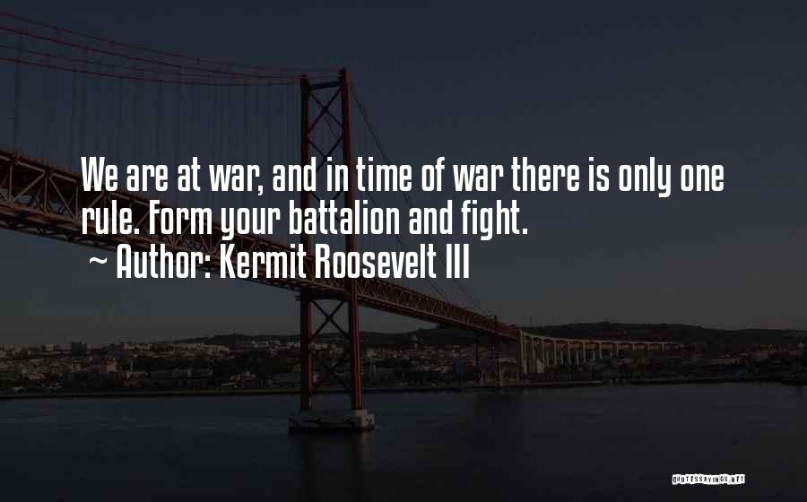 Battalion Quotes By Kermit Roosevelt III