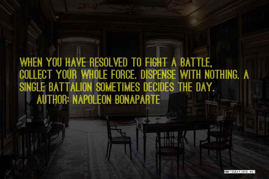 Battalion Quotes By Napoleon Bonaparte