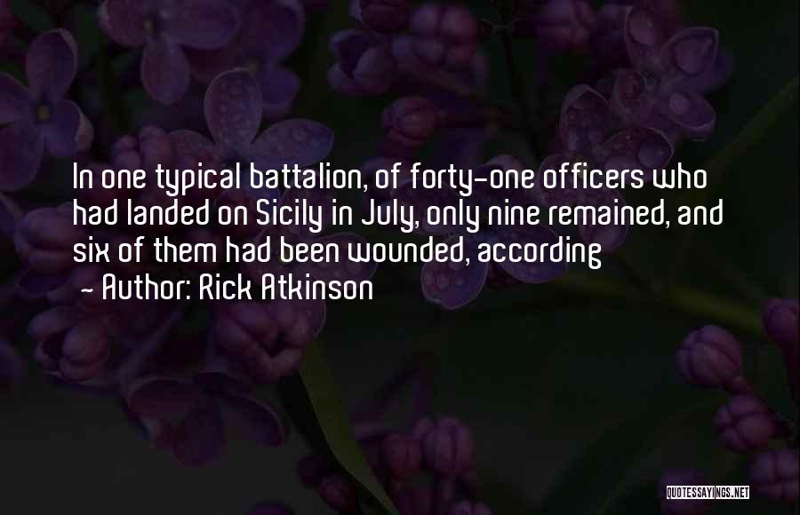 Battalion Quotes By Rick Atkinson