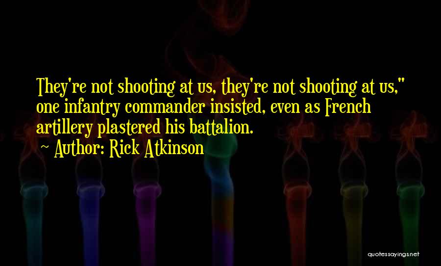 Battalion Quotes By Rick Atkinson