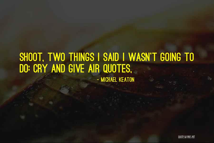 Battaniye Renkleri Quotes By Michael Keaton Battaniye Renkleri Quotes By Michael Keaton