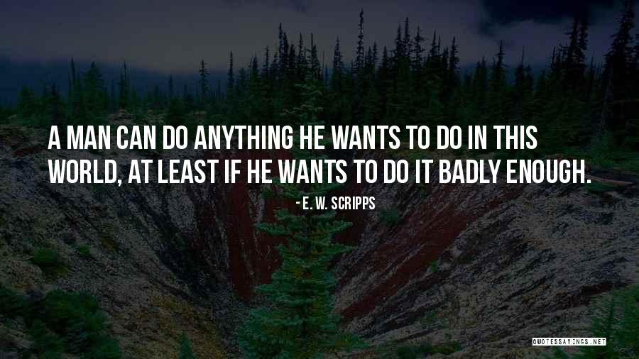 Battements Cardiaques Quotes By E. W. Scripps Battements Cardiaques Quotes By E. W. Scripps