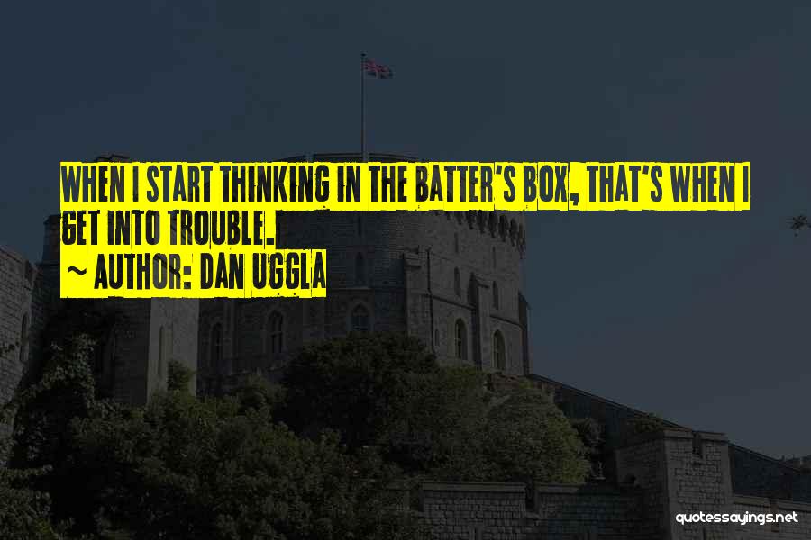 Batter Box Quotes By Dan Uggla