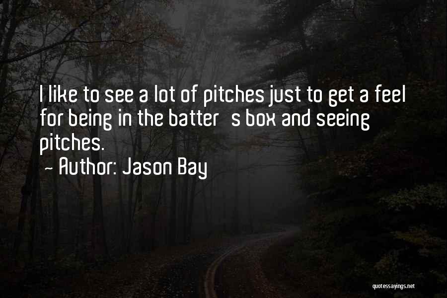 Batter Box Quotes By Jason Bay