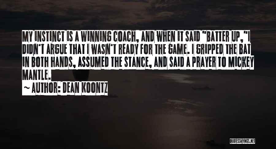 Batter Up Quotes By Dean Koontz