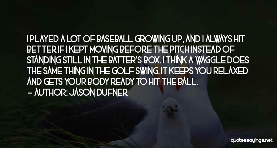 Batter Up Quotes By Jason Dufner