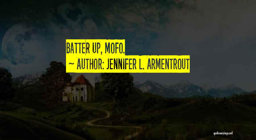 Batter Up Quotes By Jennifer L. Armentrout