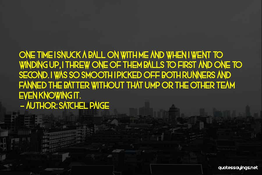 Batter Up Quotes By Satchel Paige