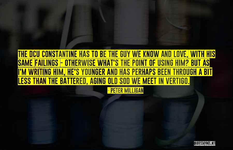 Battered Love Quotes By Peter Milligan Battered Love Quotes By Peter Milligan