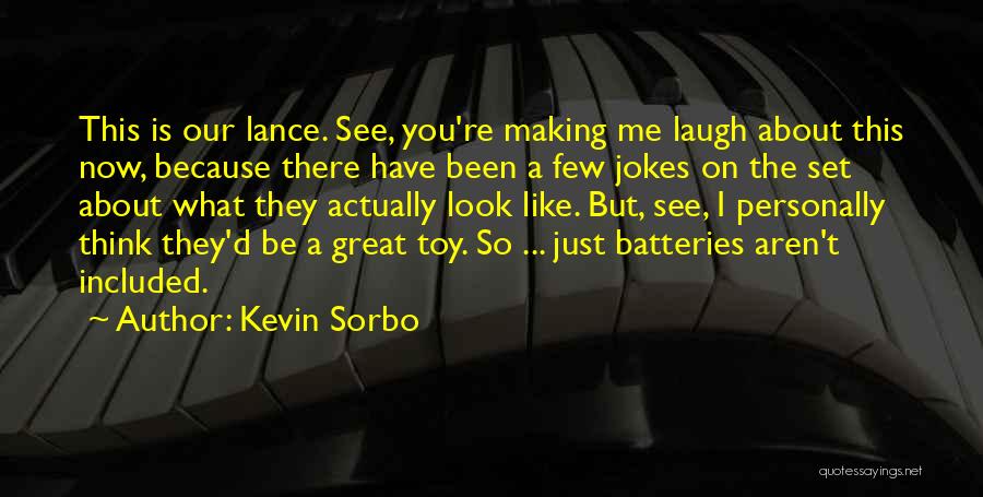 Batteries Not Included Quotes By Kevin Sorbo