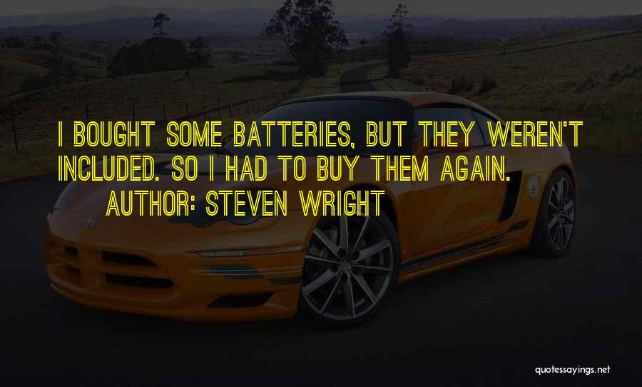 Batteries Not Included Quotes By Steven Wright