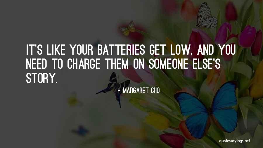 Batteries Plus Quotes By Margaret Cho Batteries Plus Quotes By Margaret Cho