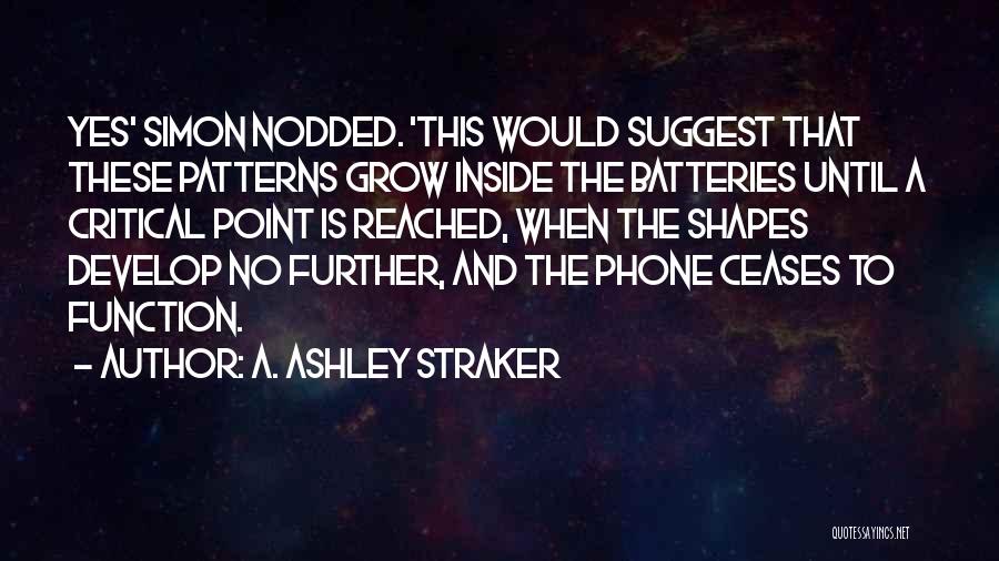 Batteries Quotes By A. Ashley Straker