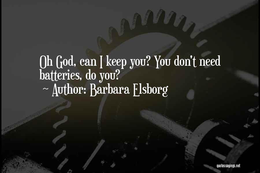 Batteries Quotes By Barbara Elsborg