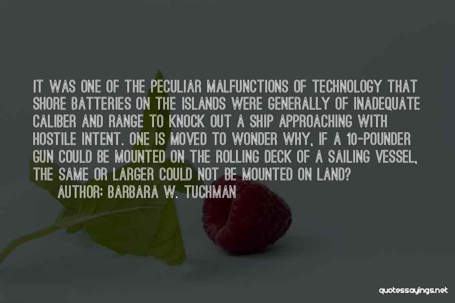 Batteries Quotes By Barbara W. Tuchman