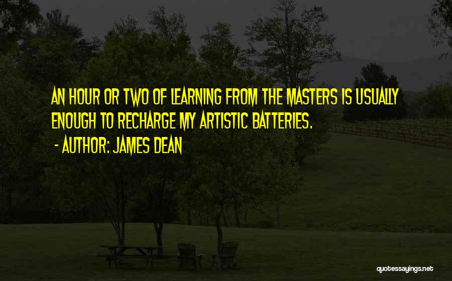 Batteries Quotes By James Dean