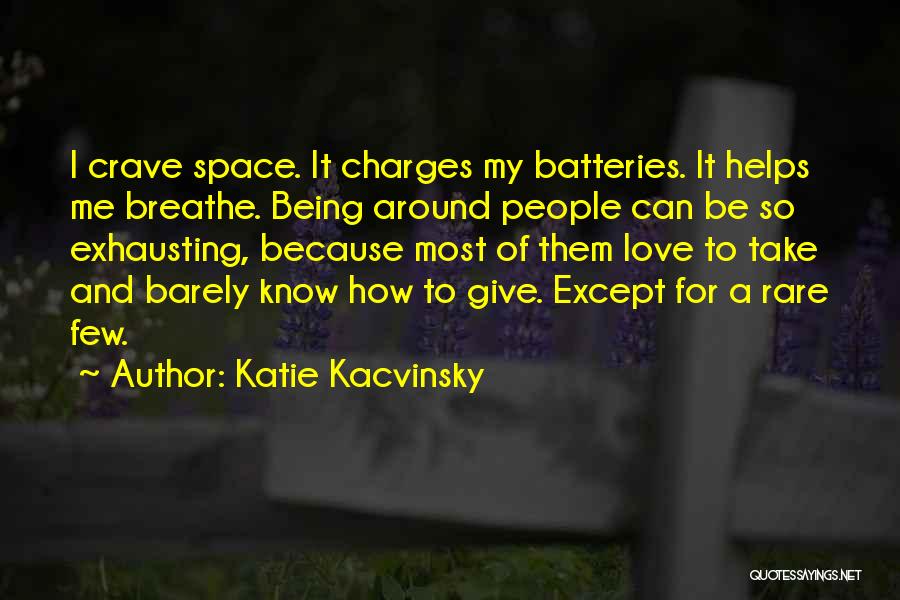 Batteries Quotes By Katie Kacvinsky
