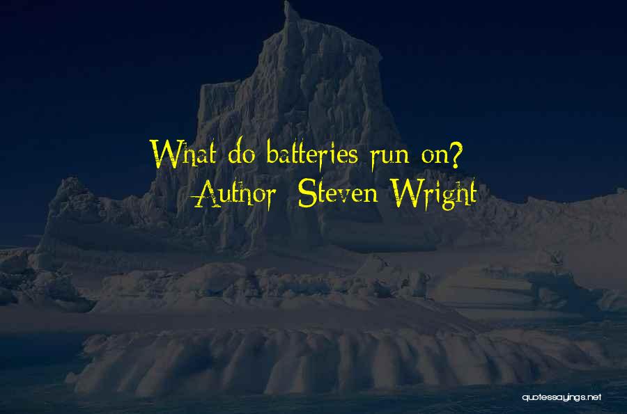 Batteries Quotes By Steven Wright