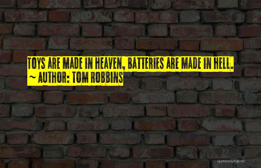 Batteries Quotes By Tom Robbins