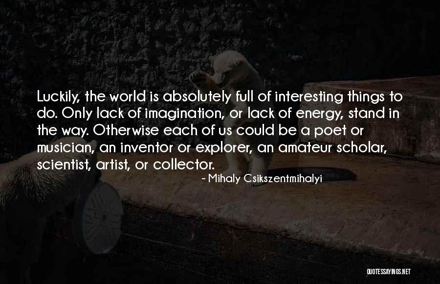 Battez Vous Tutorial Quotes By Mihaly Csikszentmihalyi Battez Vous Tutorial Quotes By Mihaly Csikszentmihalyi