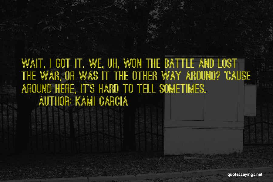 Battle And War Quotes By Kami Garcia