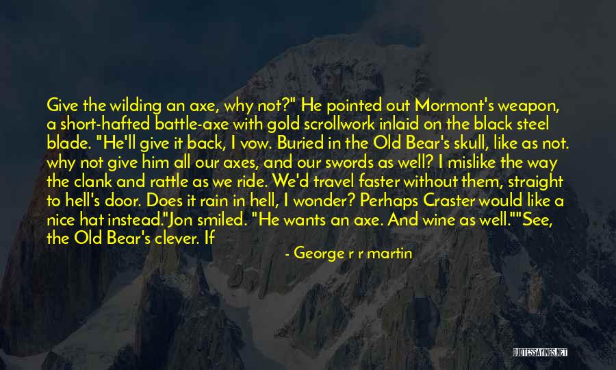 Battle Axe Quotes By George R R Martin