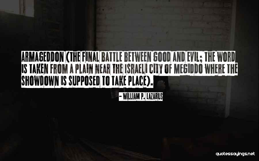 Battle Between Good And Evil Quotes By William P. Lazarus