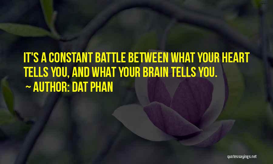 Battle Between Heart And Brain Quotes By Dat Phan