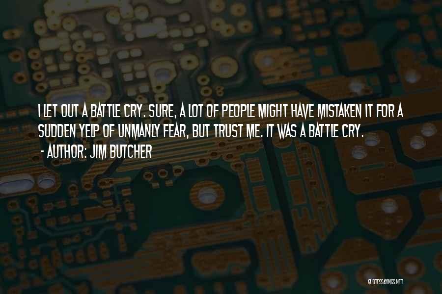Battle Cry Quotes By Jim Butcher
