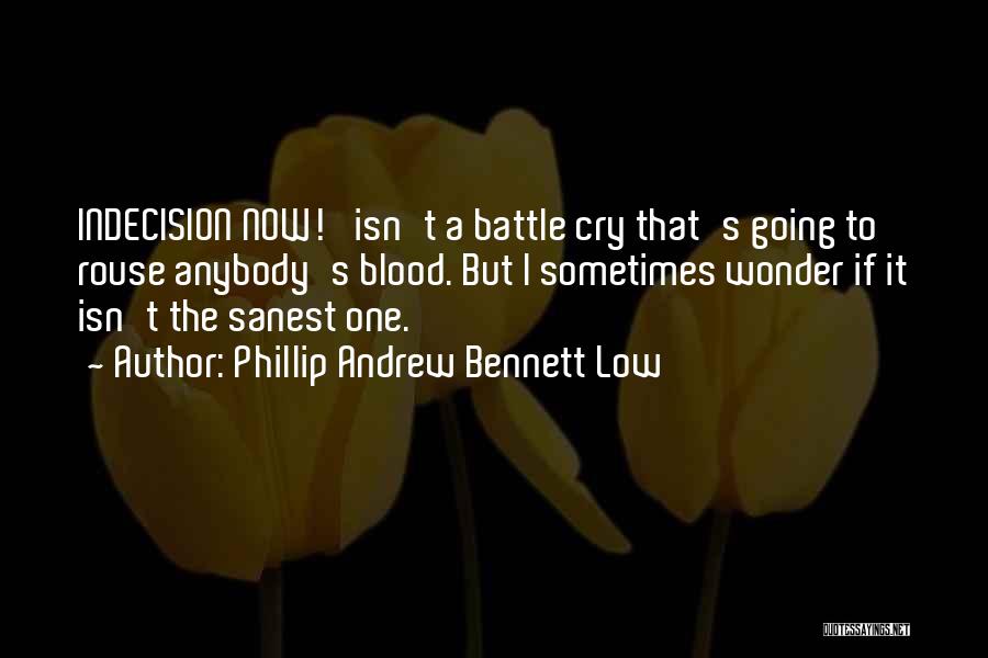 Battle Cry Quotes By Phillip Andrew Bennett Low