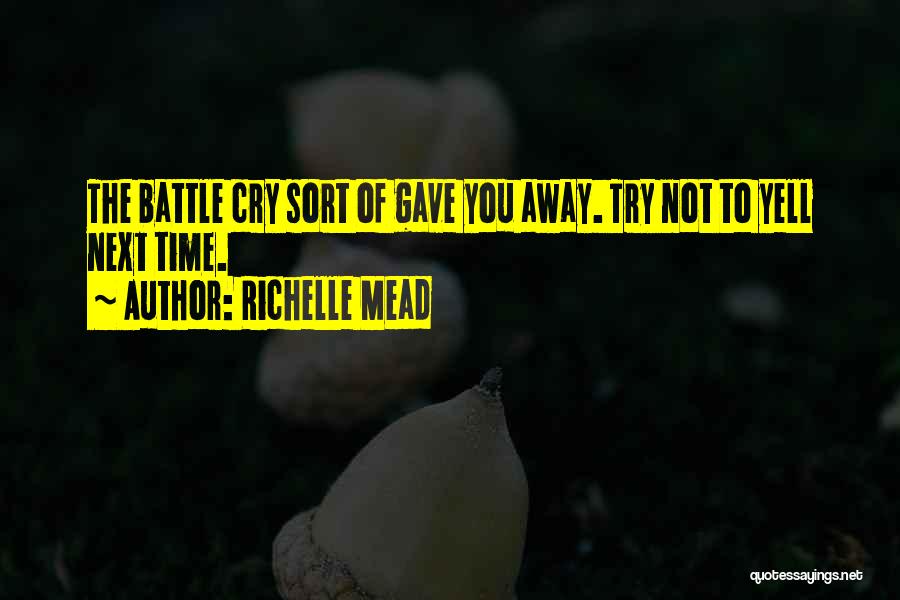Battle Cry Quotes By Richelle Mead