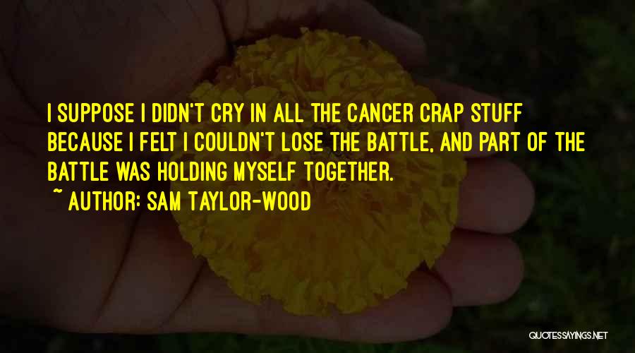 Battle Cry Quotes By Sam Taylor-Wood