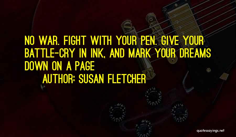 Battle Cry Quotes By Susan Fletcher