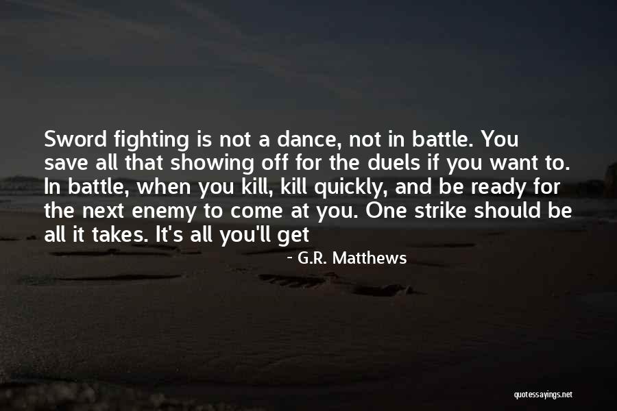 Battle Dance Quotes By G.R. Matthews Battle Dance Quotes By G.R. Matthews