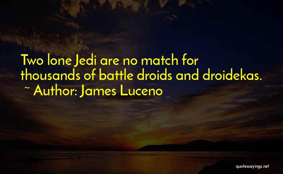 Battle Droids Quotes By James Luceno